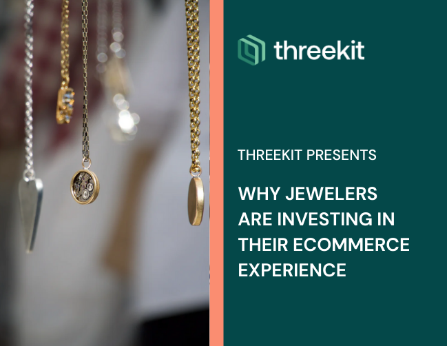Why Jewelers are Investing in Their Experience Threekit